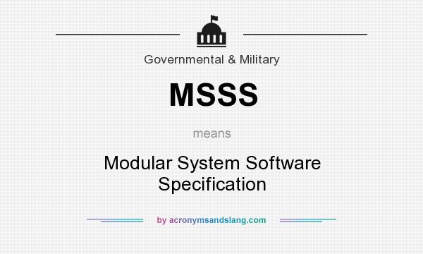 What does MSSS mean? It stands for Modular System Software Specification