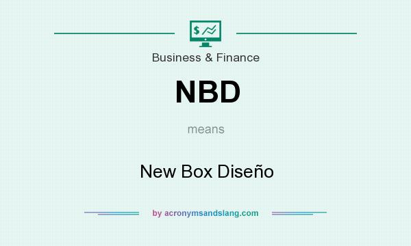 What does NBD mean? It stands for New Box Diseño