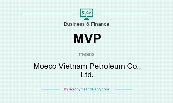 What does MVP mean? It stands for Moeco Vietnam Petroleum Co., Ltd.