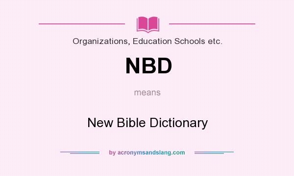 What does NBD mean? It stands for New Bible Dictionary