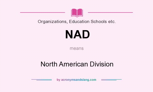 What does NAD mean? It stands for North American Division