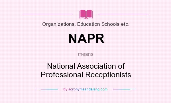 What does NAPR mean? It stands for National Association of Professional Receptionists