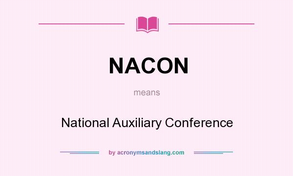 What does NACON mean? It stands for National Auxiliary Conference