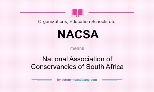 What does NACSA mean? It stands for National Association of Conservancies of South Africa