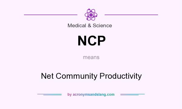 What does NCP mean? It stands for Net Community Productivity