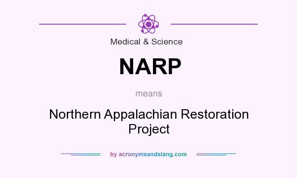 What does NARP mean? It stands for Northern Appalachian Restoration Project