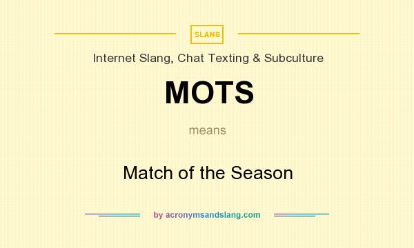 What does MOTS mean? It stands for Match of the Season