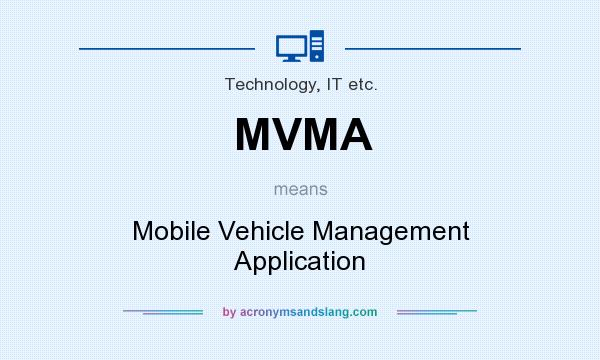 What does MVMA mean? It stands for Mobile Vehicle Management Application