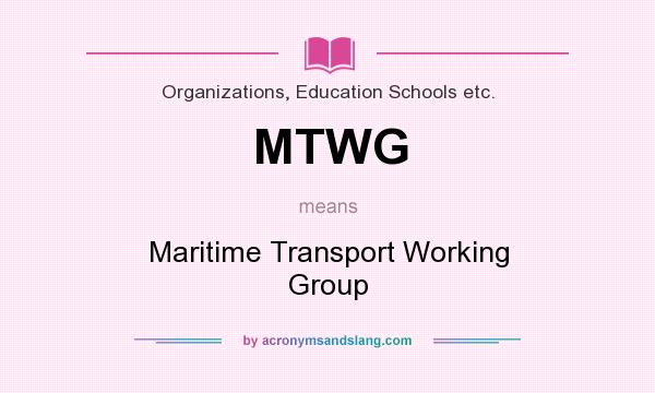 What does MTWG mean? It stands for Maritime Transport Working Group
