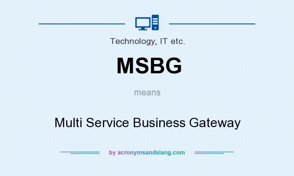 What does MSBG mean? It stands for Multi Service Business Gateway