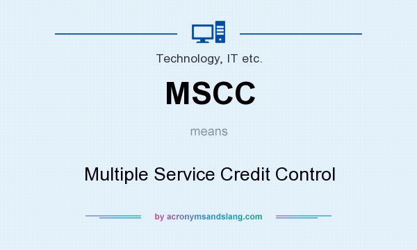 What does MSCC mean? It stands for Multiple Service Credit Control