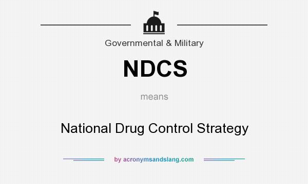 What does NDCS mean? It stands for National Drug Control Strategy