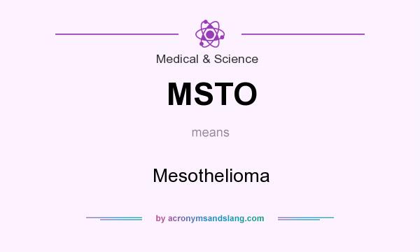 What does MSTO mean? It stands for Mesothelioma