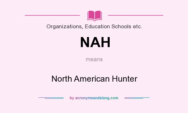 What does NAH mean? It stands for North American Hunter