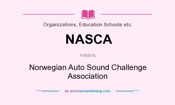What does NASCA mean? It stands for Norwegian Auto Sound Challenge Association
