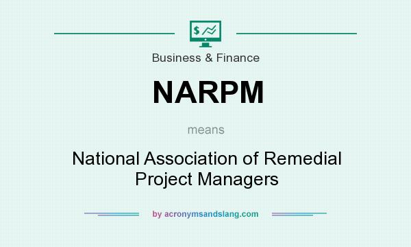 What does NARPM mean? It stands for National Association of Remedial Project Managers