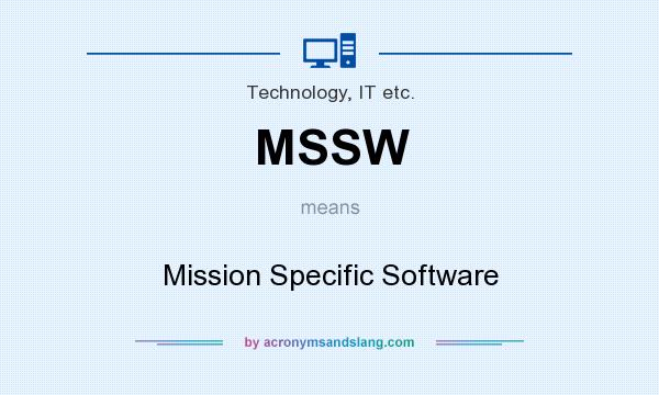 What does MSSW mean? It stands for Mission Specific Software
