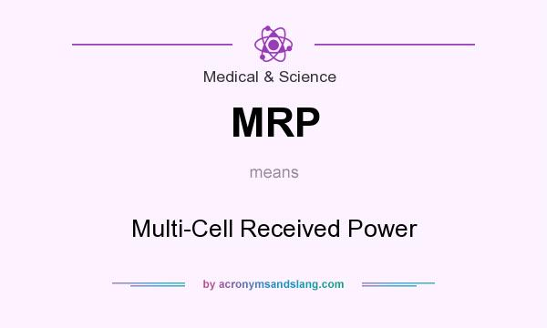 What does MRP mean? It stands for Multi-Cell Received Power