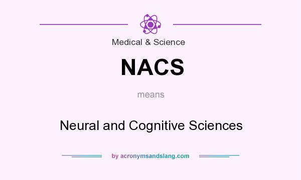 What does NACS mean? It stands for Neural and Cognitive Sciences