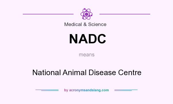 What does NADC mean? It stands for National Animal Disease Centre