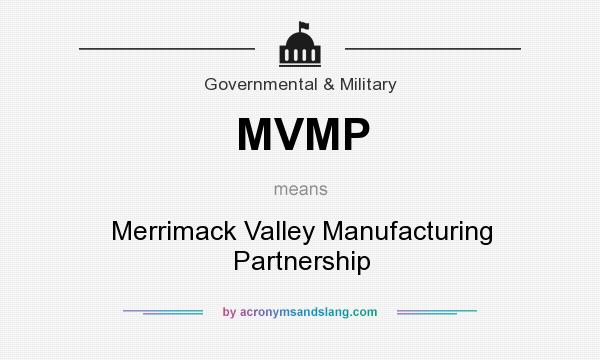 What does MVMP mean? It stands for Merrimack Valley Manufacturing Partnership