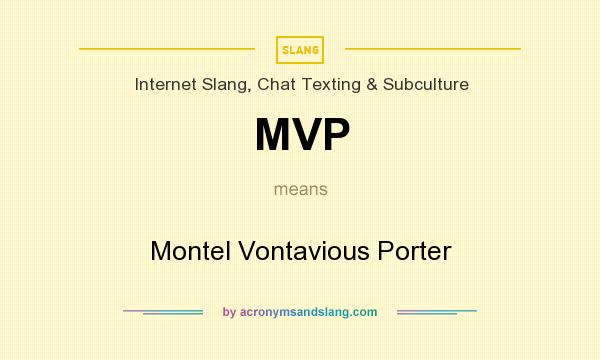 What does MVP mean? It stands for Montel Vontavious Porter