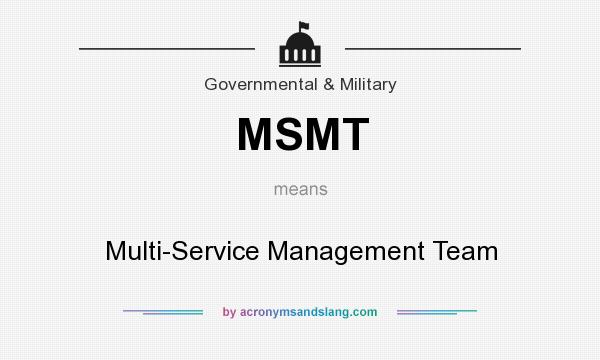 What does MSMT mean? It stands for Multi-Service Management Team