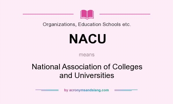 What does NACU mean? It stands for National Association of Colleges and Universities