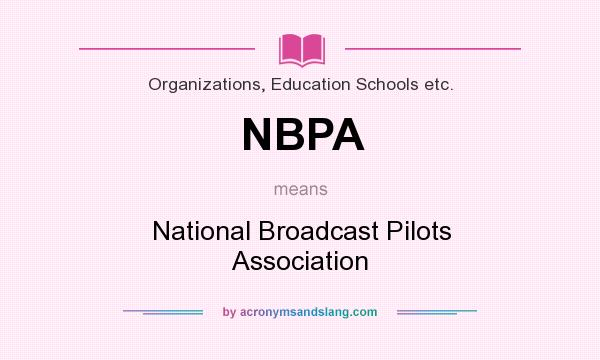 What does NBPA mean? It stands for National Broadcast Pilots Association
