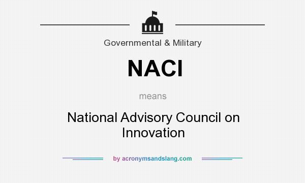 What does NACI mean? It stands for National Advisory Council on Innovation