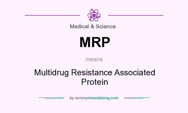 What does MRP mean? It stands for Multidrug Resistance Associated Protein