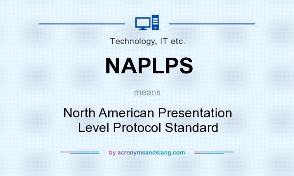 What does NAPLPS mean? It stands for North American Presentation Level Protocol Standard