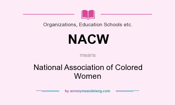 What does NACW mean? It stands for National Association of Colored Women