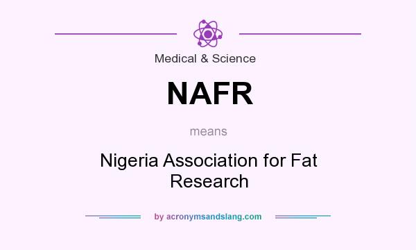 What does NAFR mean? It stands for Nigeria Association for Fat Research