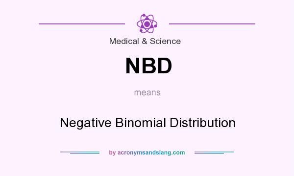 What does NBD mean? It stands for Negative Binomial Distribution
