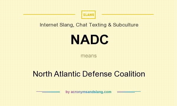 What does NADC mean? It stands for North Atlantic Defense Coalition