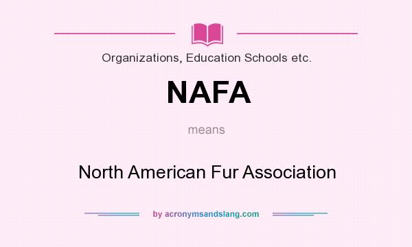 What does NAFA mean? It stands for North American Fur Association