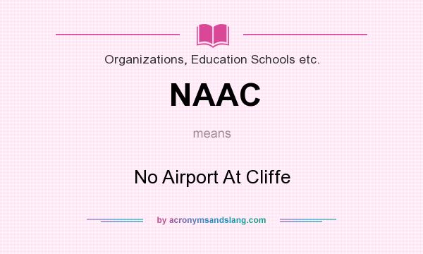 What does NAAC mean? It stands for No Airport At Cliffe