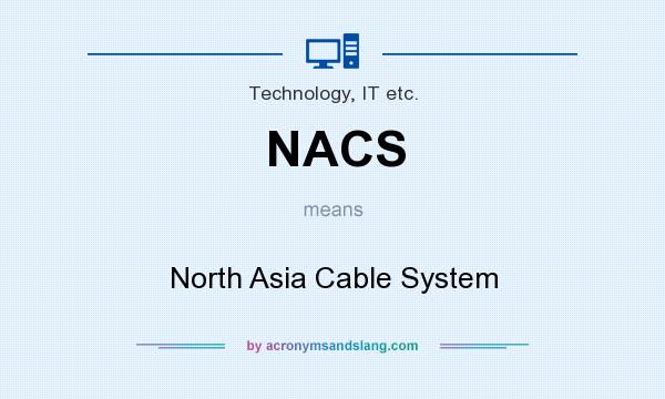 What does NACS mean? It stands for North Asia Cable System