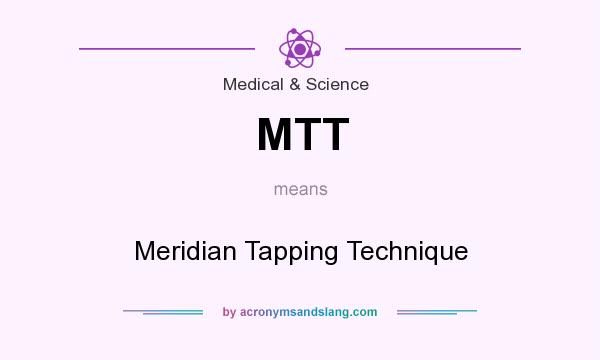 What does MTT mean? It stands for Meridian Tapping Technique