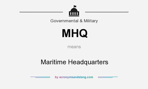 What does MHQ mean? It stands for Maritime Headquarters