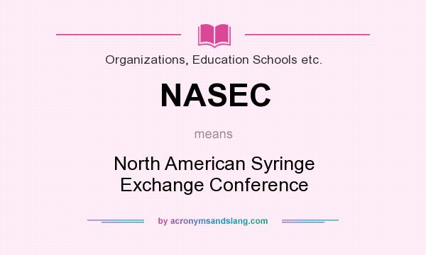 What does NASEC mean? It stands for North American Syringe Exchange Conference