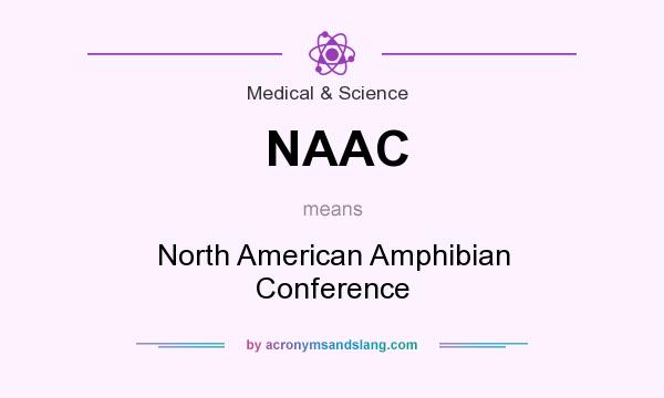 What does NAAC mean? It stands for North American Amphibian Conference
