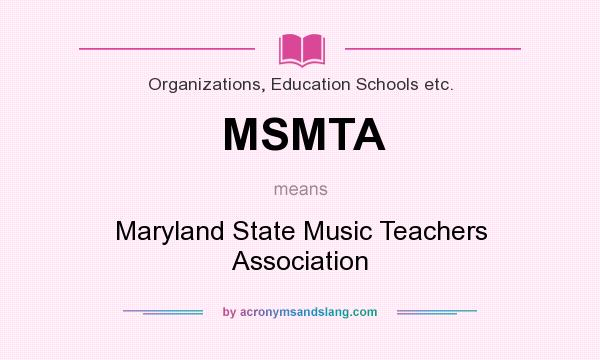 What does MSMTA mean? It stands for Maryland State Music Teachers Association