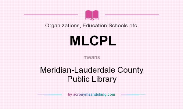 What does MLCPL mean? It stands for Meridian-Lauderdale County Public Library