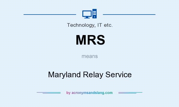 What does MRS mean? It stands for Maryland Relay Service