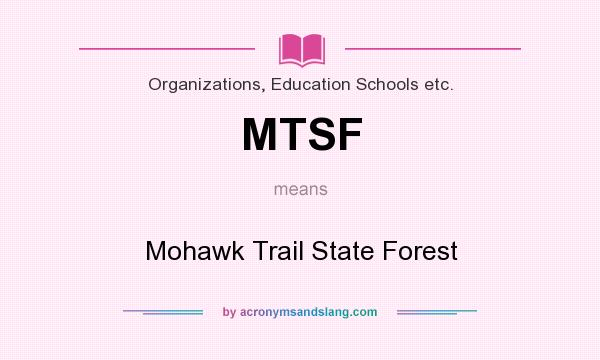 What does MTSF mean? It stands for Mohawk Trail State Forest