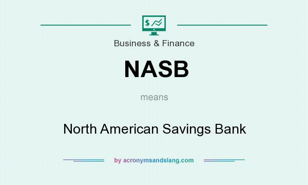 What does NASB mean? It stands for North American Savings Bank