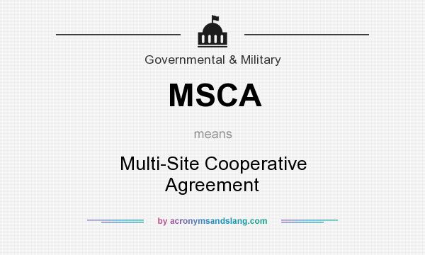 What does MSCA mean? It stands for Multi-Site Cooperative Agreement