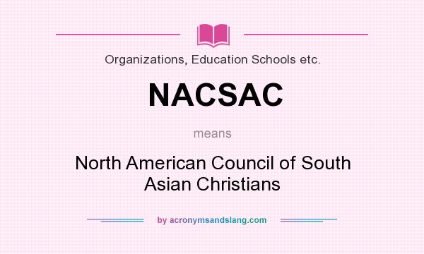 What does NACSAC mean? It stands for North American Council of South Asian Christians